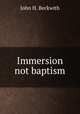 Immersion not baptism, John H. Beckwith 
