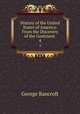 History of the United States of America: From the Discovery of the Continent .. 4, George Bancroft 