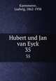Hubert und Jan van Eyck. 35, Kaemmerer, Ludwig, 1862-1938 