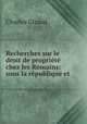 Recherches sur le droit de proprit chez les Romains: sous la rpublique et ., Charles Giraud 