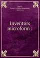 Inventors microform :, Hubert, Philip G. (Philip Gengembre), 1852-1925 