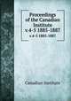 Proceedings of the Canadian Institute. v.4-5 1885-1887, Canadian Institute 