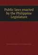 Public laws enacted by the Philippine Legislature, Philippines,United States. Philippine Commission (1900-1916),Philippines. Legislature 