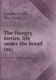 The Hungry forties, life under the bread tax;, Cobden Unwin, Mrs. (Jane) 