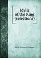 Idylls of the King (selections)., Alfred Tennyson Tennyson 