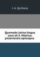 Quomodo latina lingua usus sit S. Hilarius, pictaviensis episcopus ., J. A. Quillacq 