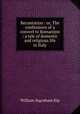 Recantation : or, The confessions of a convert to Romanism : a tale of domestic and religious life in Italy, Kip, William Ingraham 
