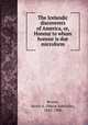 The Icelandic discoverers of America, or, Honour to whom honour is due microform, Brown, Marie A. (Marie Adelaide), 1843-1900 