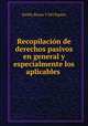 Recopilacin de derechos pasivos en general y especialmente los aplicables ., Emilio Bozzo Y Del Espino 