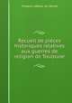 Recueil de pices historiques relatives aux guerres de religion de Toulouse, Frederic LeBlanc du Vernet 
