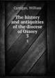 The history and antiquities of the diocese of Ossory. 3, Carrigan, William 