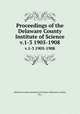 Proceedings of the Delaware County Institute of Science. v.1-3 1905-1908, Delaware County Institute of Science (Delaware County, Pa.) 