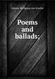 Poems and ballads;, Johann Wolfgang Goethe 