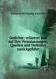 Gedichte; erlutert und auf ihre Veranlassungen, Quellen und Vorbilder zurckgefhrt, Johann Wolfgang Goethe 