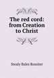 The red cord: from Creation to Christ, Stealy Bales Rossiter 