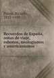 Recuerdos de Espaa, notas de viaje, esbonos, neologismos y americanismos, Palma, Ricardo, 1833-1919 