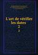 L`art de vrifier les dates . 2, 