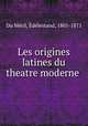 Les origines latines du theatre moderne, 