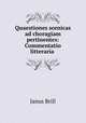 Quaestiones scenicas ad choragiam pertinentes: Commentatio litteraria ., Janus Brill 