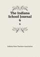 The Indiana School Journal. 6, Indiana State Teachers Association 