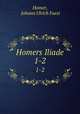 Homers Iliade. 1-2, Homer, Johann Ulrich Faesi 