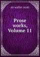 Prose works, Volume 11, sir walter scott 