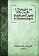L`Espagne au XXe sicle: tude politique et conomique, Marvaud, Angel, 1879- 