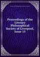 Proceedings of the Literary & Philosophical Society of Liverpool, Issue 15, Literary and Philosophical Society of Liverpool 
