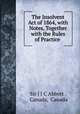 The Insolvent Act of 1864, with Notes, Together with the Rules of Practice ., Sir J J C Abbott , Canada, Canada 