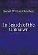 In Search of the Unknown, Chambers Robert W 