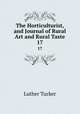 The Horticulturist, and Journal of Rural Art and Rural Taste. 17, Luther Tucker 