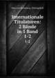 Internationale Titulaturen: 2 Bnde in 1 Band. 1-2, 