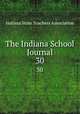 The Indiana School Journal. 30, Indiana State Teachers Association 