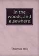 In the woods, and elsewhere, Hill Thomas 