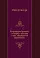 Progress and poverty: an inquiry into the cause of industrial depressions ., George, Henry 