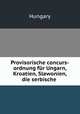 Provisorische concurs-ordnung fr Ungarn, Kroatien, Slawonien, die serbische ., Hungary 