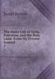 The Inner Life of Syria, Palestine, and the Holy Land: From My Private Journal. 1, Isabel Burton 