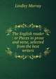 The English reader : or Pieces in prose and verse, selected from the best writers, Murray, Lindley 
