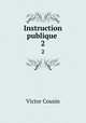 Instruction publique .. 2, Victor Cousin 