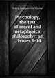 Psychology, the test of moral and metaphysical philosophy: an ., Issues 1-14, Henry Longueville Mansel 