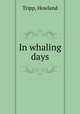 In whaling days, Tripp, Howland 