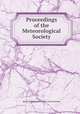 Proceedings of the Meteorological Society, Royal Meteorological Society (Great Britain) 