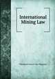 International Mining Law, Theodore Francis Van Wagenen 