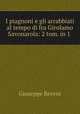 I piagnoni e gli arrabbiati al tempo di fra Girolamo Savonarola: 2 tom. in 1 ., Giuseppe Revere 