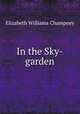 In the Sky-garden, Elizabeth Williams Champney 