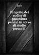 Progetto del codice di procedura penale in corso di studio presso il ., Italy 