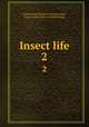 Insect life. 2, United States Division of Entomology , United States Bureau of Entomology 