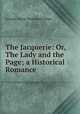 The Jacquerie: Or, The Lady and the Page; a Historical Romance, James G P 