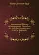International Library of Masterpieces, Literature, Art and Rare Manuscripts: History, Biography .. 8, Peck, Harry Thurston, 1856-1914 