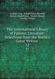 The International Library of Famous Literature: Selections from the World`s Great Writers .. 12, Andrew Lang, Donald Grant Mitchell, Nathan Haskell Dole, Forrest Morgan, Caroline Ticknor 